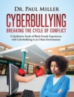 Image for Cyberbullying Breaking the Cycle of Conflict : A Qualitative Study of Black Female Experiences with Cyberbullying in an Urban Environment