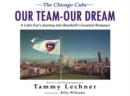 Image for Our Team--Our Dream: A Cubs Fan&#39;s Journey into Baseball&#39;s Greatest Romance