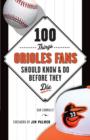 Image for 100 things Orioles fans should know &amp; do before they die