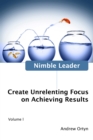 Image for Nimble Leader Volume I: Create Unrelenting Focus on Achieving Results