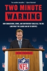 Image for Two Minute Warning: How Concussions, Crime, and Controversy Could Kill the NFL (And What the League Can Do to Survive)