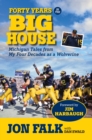 Image for Forty years in the Big House: Michigan tales from my four decades as a Wolverine