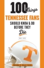 Image for 100 Things Tennessee Fans Should Know &amp; Do Before They Die