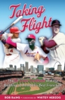 Image for Taking flight: the St. Louis Cardinals and the building of baseball&#39;s best franchise