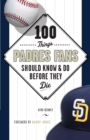 Image for 100 Things Padres Fans Should Know &amp;amp; Do Before They Die