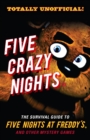 Image for Five Crazy Nights: The Survival Guide to Five Nights at Freddy&#39;s and Other Mystery Games