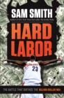 Image for Hard labor: the battle that birthed the billion-dollar NBA