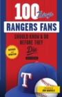 Image for 100 Things Rangers Fans Should Know &amp; Do Before They Die.