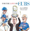 Image for For the Love of the Cubs: An AZ Primer for Cubs Fans of All Ages.