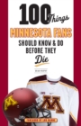 Image for 100 things Minnesota fans should know &amp; do before they die