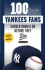 Image for 100 things Yankees fans should know &amp; do before they die