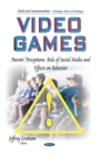 Image for Video games  : parents&#39; perceptions, role of social media and effects on behavior