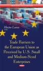 Image for Trade Barriers to the European Union as Perceived by U.S. Small &amp; Medium-Sized Enterprises