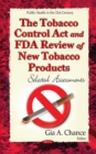 Image for The Tobacco Control Act and FDA Review of New Tobacco Products