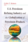 Image for U.S. Petroleum Refining Industry &amp; the Globalization of Petroleum Products