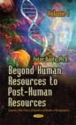 Image for Beyond Human Resources to Post-Human Resources : Towards a New Theory of Quantity and Quality, Volume 1
