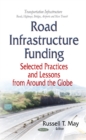 Image for Road Infrastructure Funding : Selected Practices and Lessons From Around the Globe