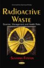 Image for Radioactive waste  : sources, management and health risks
