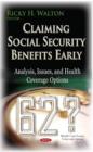 Image for Claiming Social Security Benefits Early : Analysis, Issues &amp; Health Coverage Options