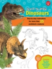 Image for Learn to draw dinosaurs  : step-by-step instructions for more than 25 prehistoric creatures