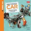 Image for How to build a car  : a high-speed adventure of mechanics, teamwork, and friendship