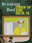 Image for Breaking Bad: Cookin&#39; Up Some Color, Yo