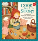 Image for Cook me a story  : a treasury of stories and recipes inspired by classic fairy tales