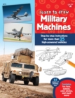 Image for Learn to Draw Military Machines : Step-by-step instructions for more than 25 high-powered vehicles