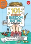 Image for 101 Bathroom Boredom Busting Activities : Brain teasers, puzzles, games, jokes, and toilet-paper crafts to keep you busy while you DO YOUR BUSINESS! - Includes Pull-out Poster!