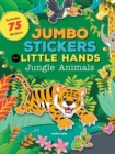 Image for Jumbo Stickers for Little Hands: Jungle Animals : Includes 75 Stickers