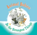 Image for Animal Babies Do the Strangest Things