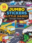 Image for Jumbo Stickers for Little Hands: Things That Go : Includes 75 Stickers