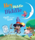 Image for Hey diddle diddle  : classic nursery rhymes retold