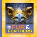 Image for Fur &amp; Feathers : A close-up photographic look inside your world