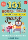 Image for 101 Books to Read Before You Grow Up : The must-read book list for kids