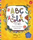 Image for ABC &amp; Color Me : The art of hand-lettered doodling for kids
