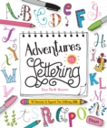 Image for Adventures in Lettering : 40 exercises &amp; projects to master your hand-lettering skills