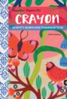 Image for Anywhere, Anytime Art: Crayon : An artist&#39;s colorful guide to drawing on the go!