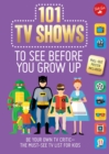 Image for 101 TV shows to see before you grow up  : be your own tv critic - the must-see TV list for kids