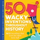Image for 50 Wacky Inventions Throughout History