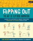 Image for Flipping out: the art of flip book animation