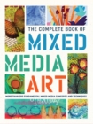 Image for The Complete Book of Mixed Media Art : More than 200 fundamental mixed media concepts and techniques