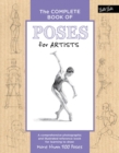 Image for The complete book of poses for artists: a comprehensive photographic and illustrated reference book for learning to draw more than 500 poses