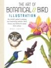 Image for The Art of Botanical &amp; Bird Illustration : An artist&#39;s guide to drawing and illustrating realistic flora, fauna, and botanical scenes from nature