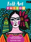Image for Folk art fusion: learn to paint colorful contemporary folk art in acrylic