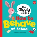 Image for The Giggly Guide of How to Behave at School