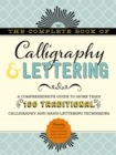 Image for The Complete Book of Calligraphy &amp; Lettering : A comprehensive guide to more than 100 traditional calligraphy and hand-lettering techniques