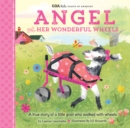 Image for Angel and her wonderful wheels: a true story of a little goat who walked with wheels