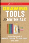Image for Artist Toolbox: Drawing Tools &amp; Materials : A practical guide to graphite, charcoal, colored pencil, and more
