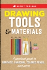 Image for Artist Toolbox: Drawing Tools &amp; Materials: A Practical Guide to Graphite, Charcoal, Colored Pencil, and More